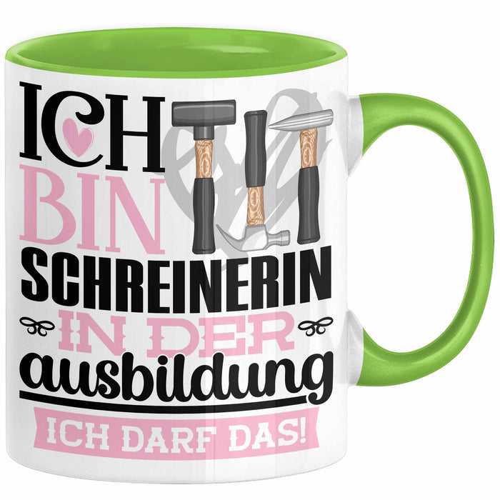 Schreinerin Ausbildung Start Geschenk Tasse Ich Bin Schreinerin In Der Ausbildung Ich Darf Das Kaffee-Becher Geschenkidee Grün Trendation