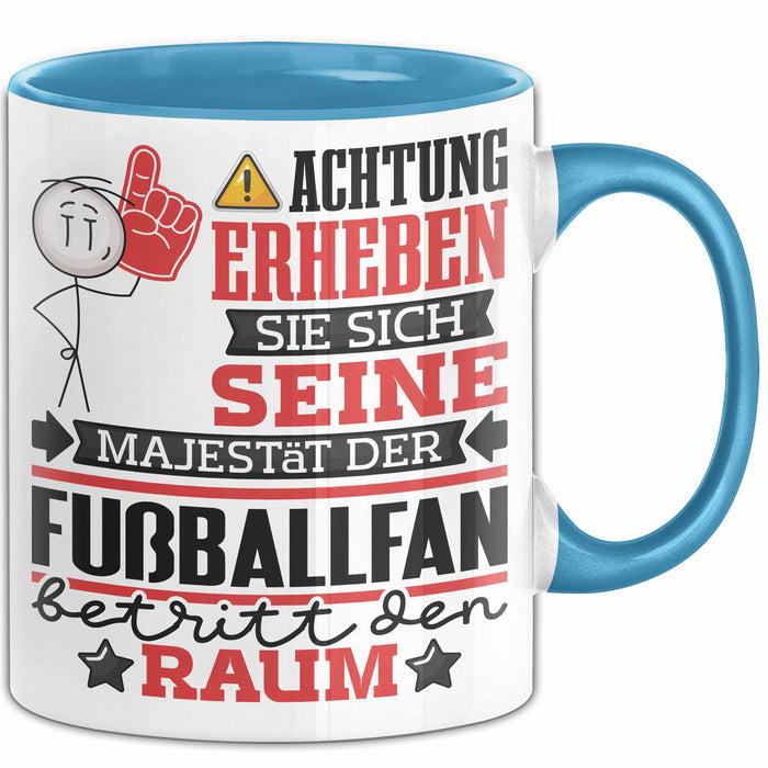 Fußballfan Geschenk Tasse Lustiger Spruch Erheben Sie Sich Der Fußballfan Betritt den Raum Blau Trendation