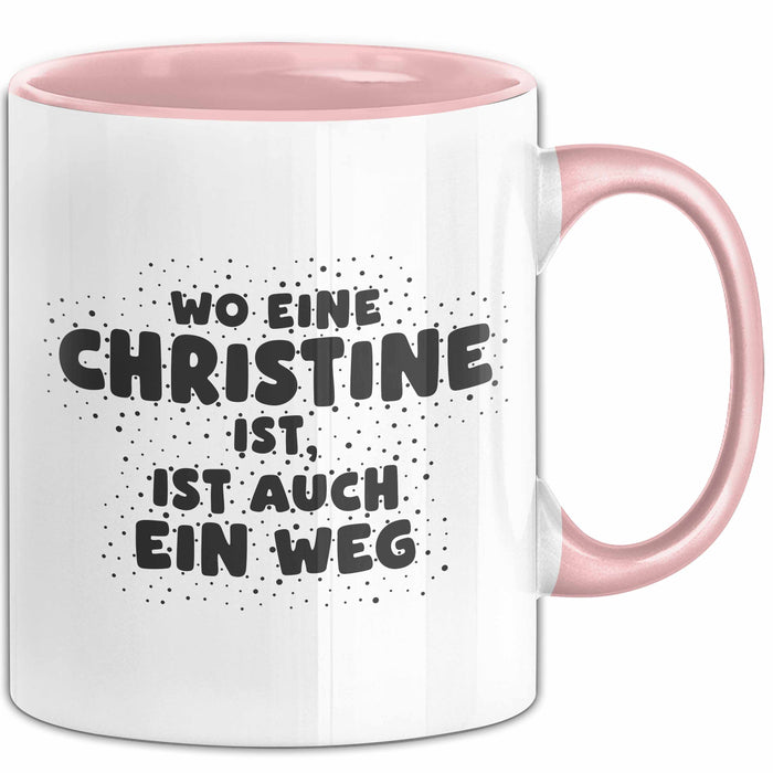 Christine Tasse Wo Eine Christine Ist, Ist Auch Ein Weg Geschenk