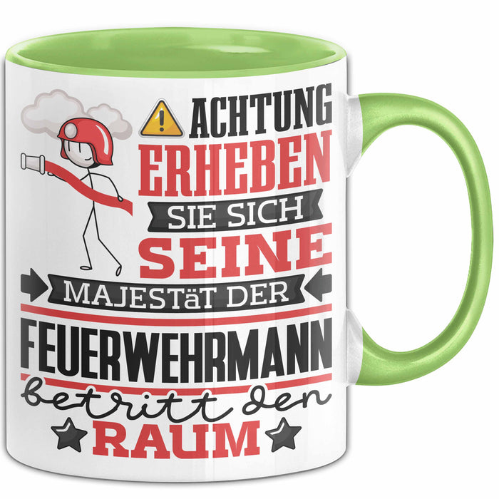 Feuerwehrmann Geschenk Tasse Lustiger Spruch Erheben Sie Sich Der Feuerwehrmann Betritt den Raum Grün Trendation