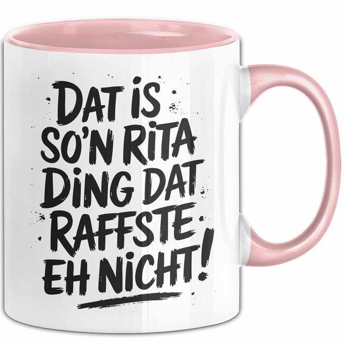 Rita Tasse Geschenk Dat Is So'n Rita Ding Dat Raffste Eh Nicht Geschenkidee Becher mit Name Rosa Trendation