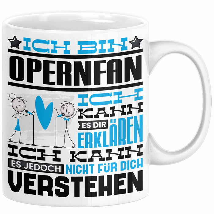 Opernfan Geschenk Tasse Geschenkidee für Opernfan Geburtstag Lustig Ich Bin Opernfan Ich Kann Es Dir Erklären Aber Nicht Für Dich Verstehen Weiß Trendation