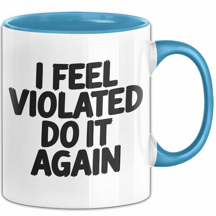 Sarkastischer Sarkasmus Tasse Geschenk Lustige Geschenkidee Spruch Ich Bin Verletzt Mach Es Noch Einmal Blau Trendation