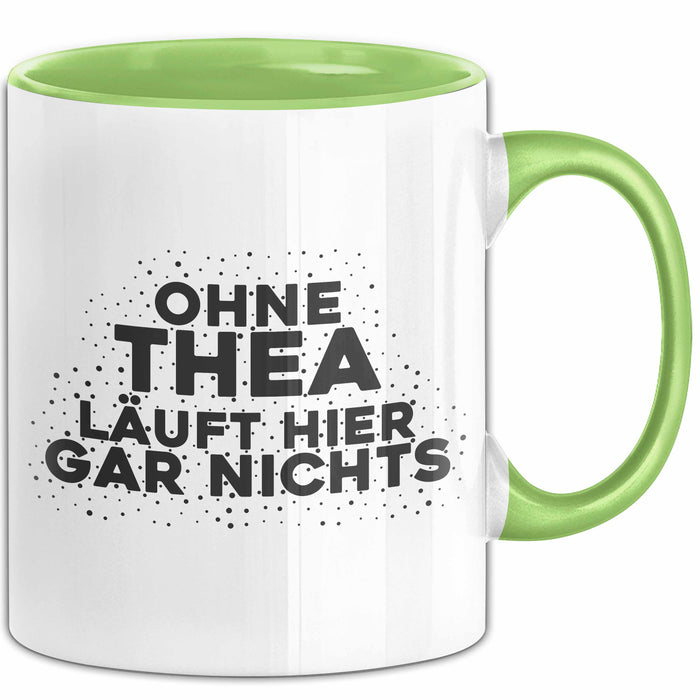 Thea Tasse Ohne Thea Laeuft Hier Gar Nichts Geschenk