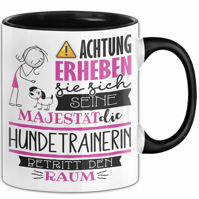 Hundetrainerin Tasse Geschenk Lustiger Spruch Bitte Erheben Sie Sich Seine Majestät Die Hundetrainerin Betritt Den Raum Schwarz Trendation
