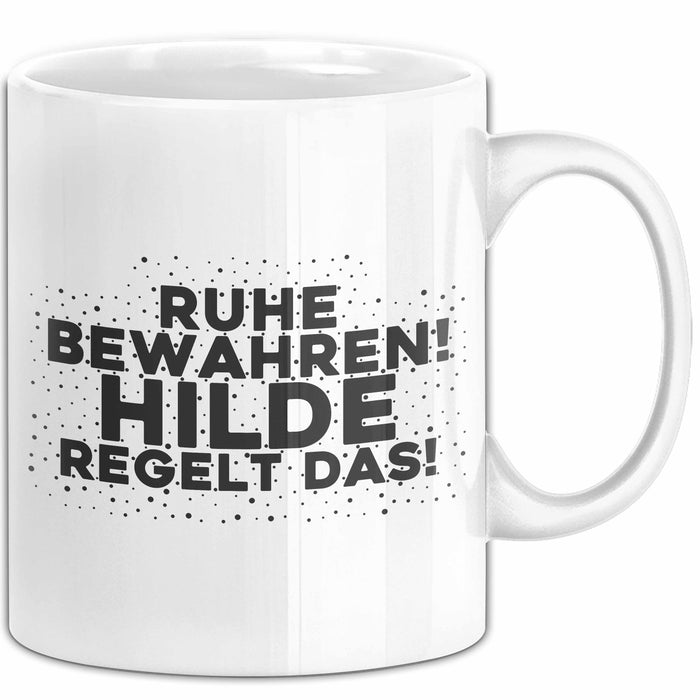 Hilde Tasse Ruhe Bewahren! Hilde Regelt Das! Geschenk Weiß Trendation