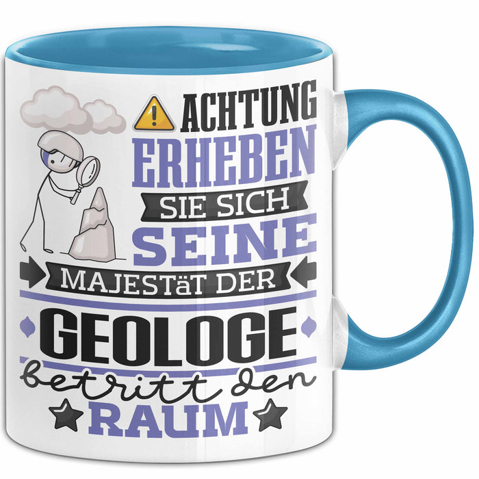 Geologe Geschenk Tasse Lustiger Spruch Erheben Sie Sich Der Geologe Betritt den Raum Blau Trendation