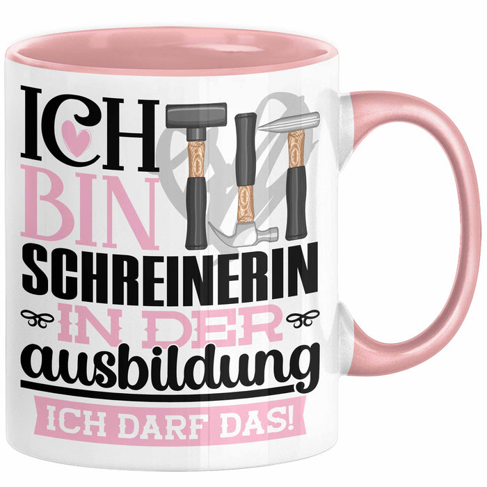 Schreinerin Ausbildung Start Geschenk Tasse Ich Bin Schreinerin In Der Ausbildung Ich Darf Das Kaffee-Becher Geschenkidee Rosa Trendation