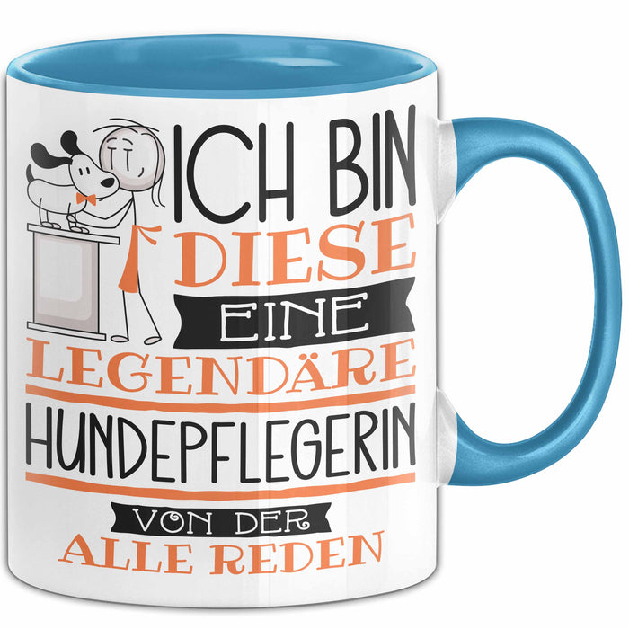 Hundepflegerin Tasse Geschenk Ich Bin Diese Eine Legendäre Hundepflegerin Von Der Alle Reden Geschenkidee Geburtstag Weihnachten Blau Trendation