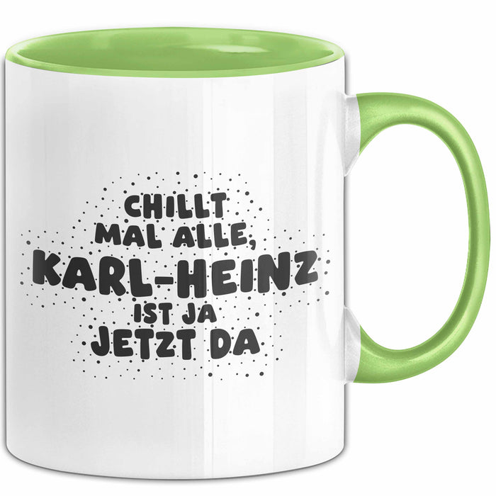 Karl-Heinz Tasse Chillt Mal Alle, Karl-Heinz Ist Ja Jetzt Da Geschenk