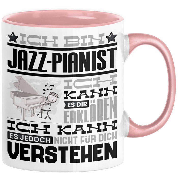 Jazz-Pianist Geschenk Tasse Geschenkidee für Jazz-Pianist Geburtstag Lustig Ich Bin Jazz-Pianist Ich Kann Es Dir Erklären Aber Nicht Für Dich Verstehen Rosa Trendation