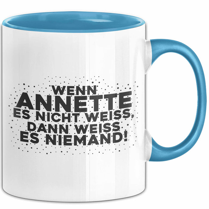 Annette Tasse Wenn Annette Es Nicht Weiss, Dann Weiss Es Niemand! Geschenk