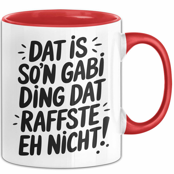 Gabi Tasse Geschenk Dat Is So'n Gabi Ding Dat Raffste Eh Nicht Geschenkidee Becher mit Name Rot Trendation