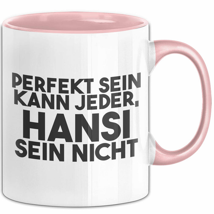 Hansi Tasse Perfekt Sein Kann Jeder, Hansi Sein Nicht Geschenk