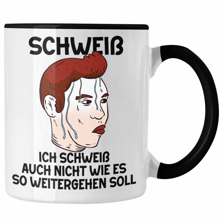 Dank Meme Tasse Schweiß Wortspiel Ich Schweiß Auch Nicht Wie Das Weitergehen Soll Geschenkidee Depressionen Schwarz Trendation