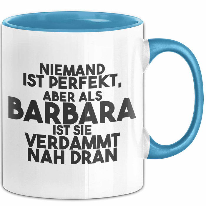 Barbara Tasse Niemand Ist Perfekt, Barbara Ist Nah Dran Geschenk