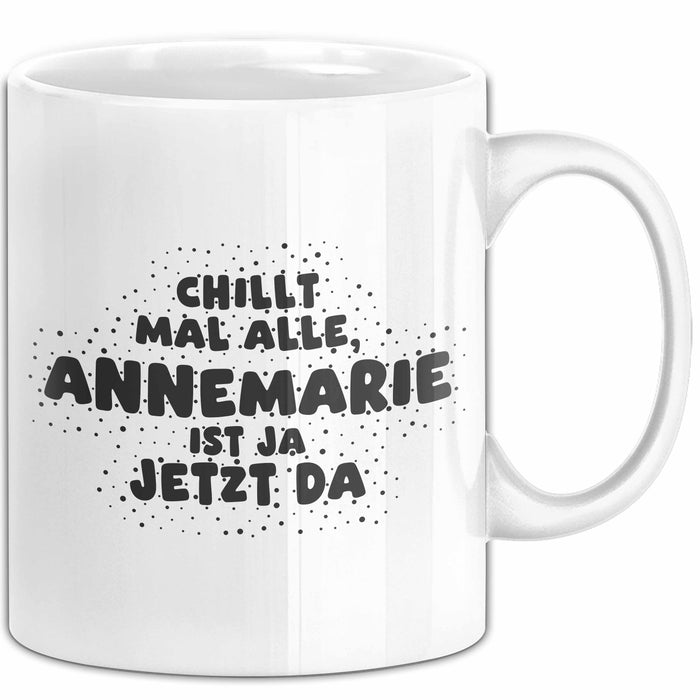 Annemarie Tasse Chillt Mal Alle, Annemarie Ist Ja Jetzt Da Geschenk