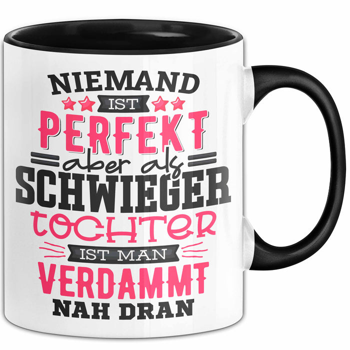 Schwiegertochter Tasse Geschenk Spruch Niemand Ist Perfekt Aber Als Schwiegertochter Ist Man Nah Dran Becher Schwarz Trendation