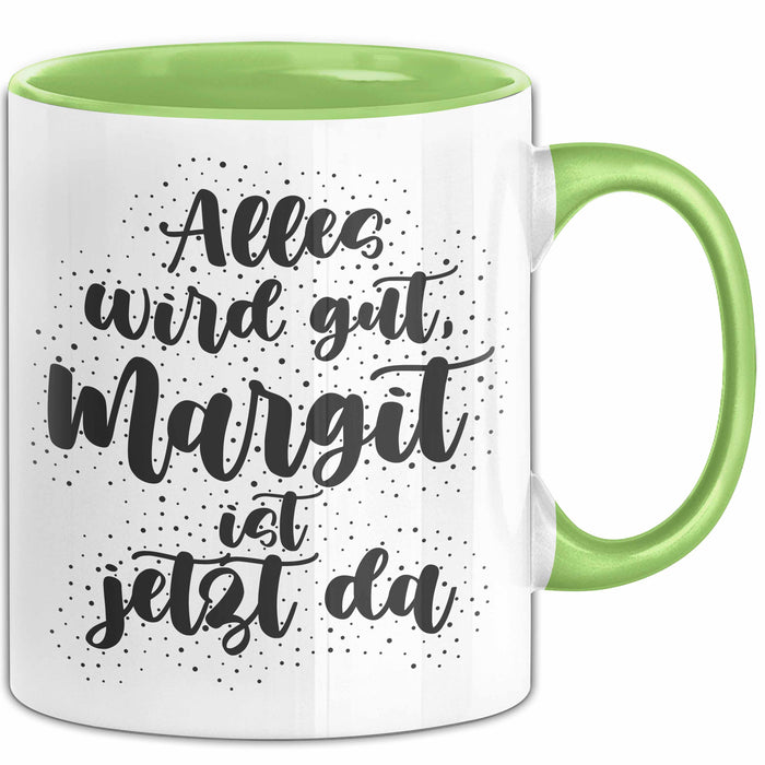 Margit Tasse Alles Wird Gut, Margit Ist Jetzt Da Geschenk