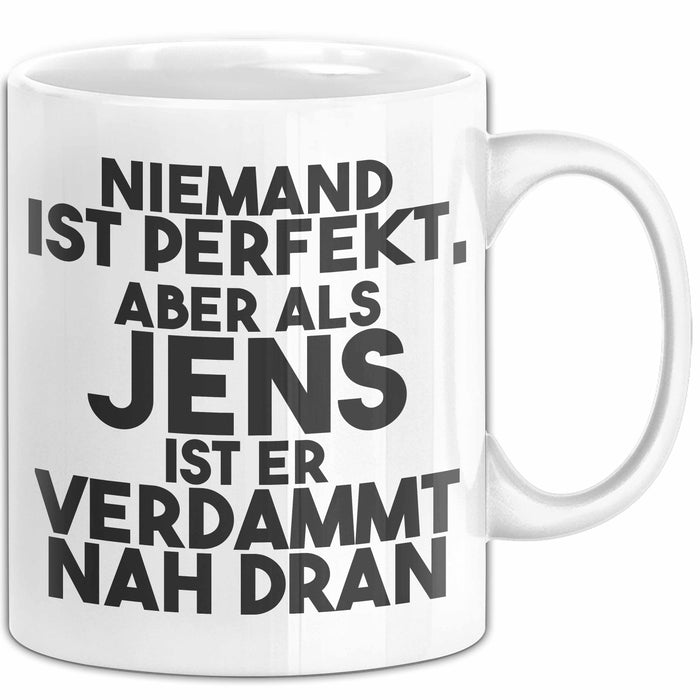 Jens Tasse Niemand Ist Perfekt, Aber Als Jens Ist Er Verdammt Nah Dran Weiß Trendation