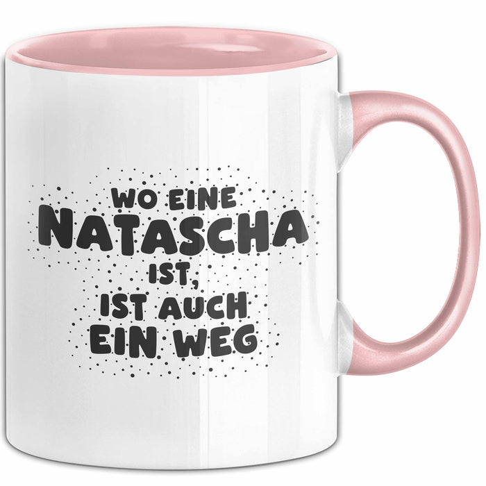 Natascha Tasse Wo Eine Natascha Ist, Ist Auch Ein Weg Geschenk