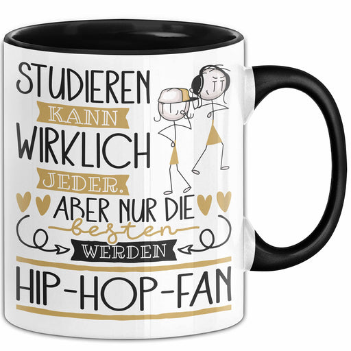 Hip-Hop-Fan Tasse Lustiges Geschenk Studieren Kann Wirklich Jeder Nur Die Besten Werden Hip-Hop-Fan Trendation