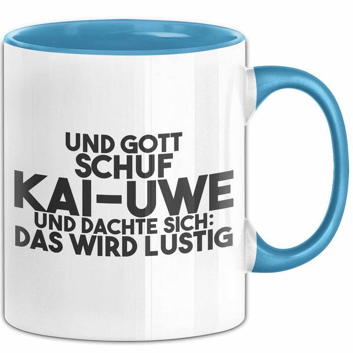 Kai-Uwe Tasse Und Gott Schuf Kai-Uwe Und Dachte Sich: Das Wird Lustig