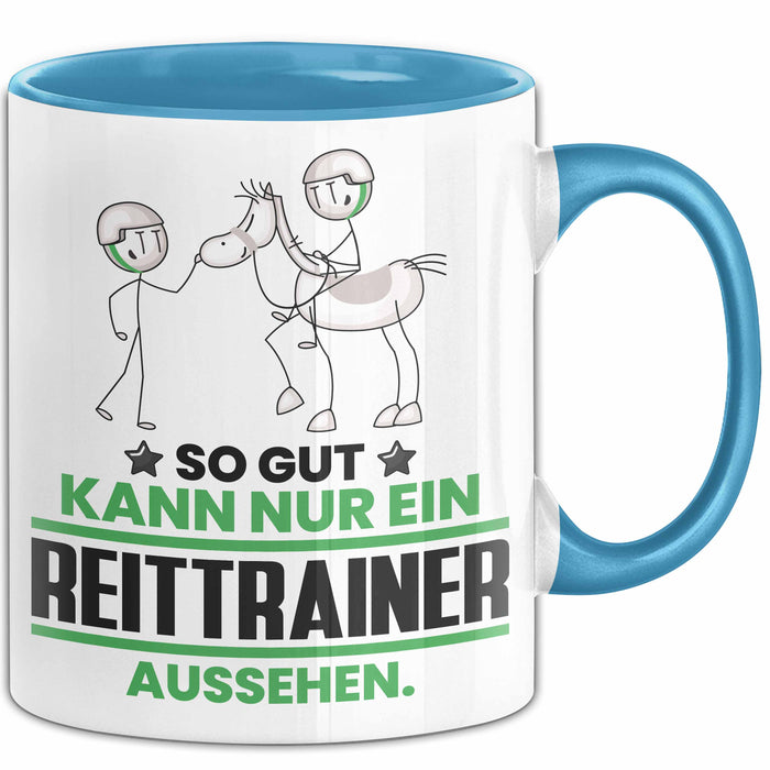 Reittrainer Geschenk Tasse So Gut Kann Nur Ein Reittrainer Aussehen Geschenkidee Kaffee-Becher Blau Trendation