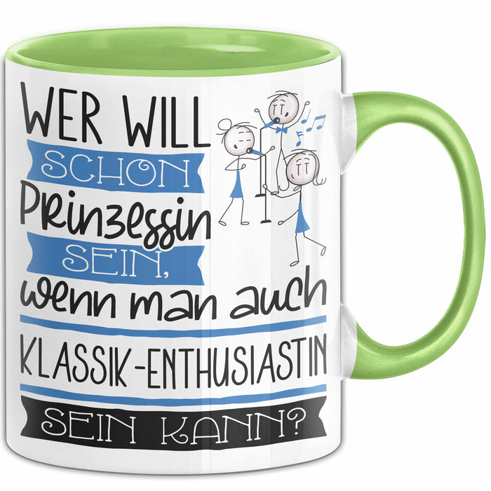 Klassik-Enthusiastin Tasse Geschenk Spruch Wer Will Schon Prinzessin Sein Wenn Man Auch Klassik-Enthusiastin Sein Kann Grün Trendation