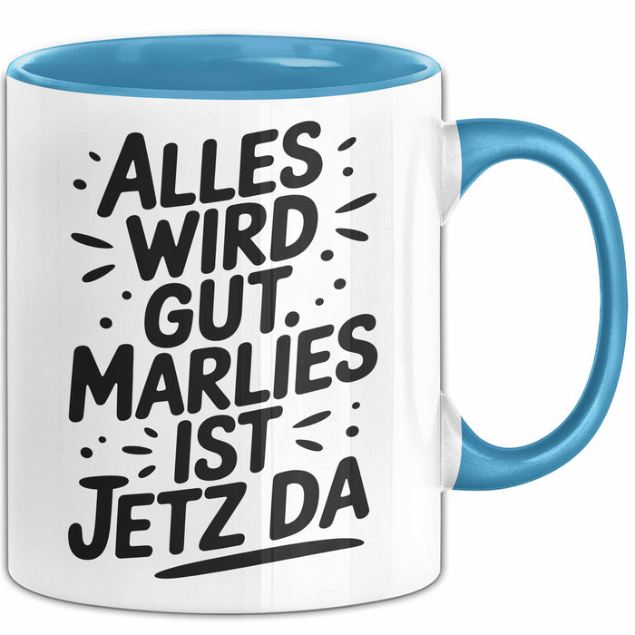 Marlies Tasse Geschenk Alles Ist Gut Marlies Ist Jetz Da Geschenkidee Becher mit Name Blau Trendation