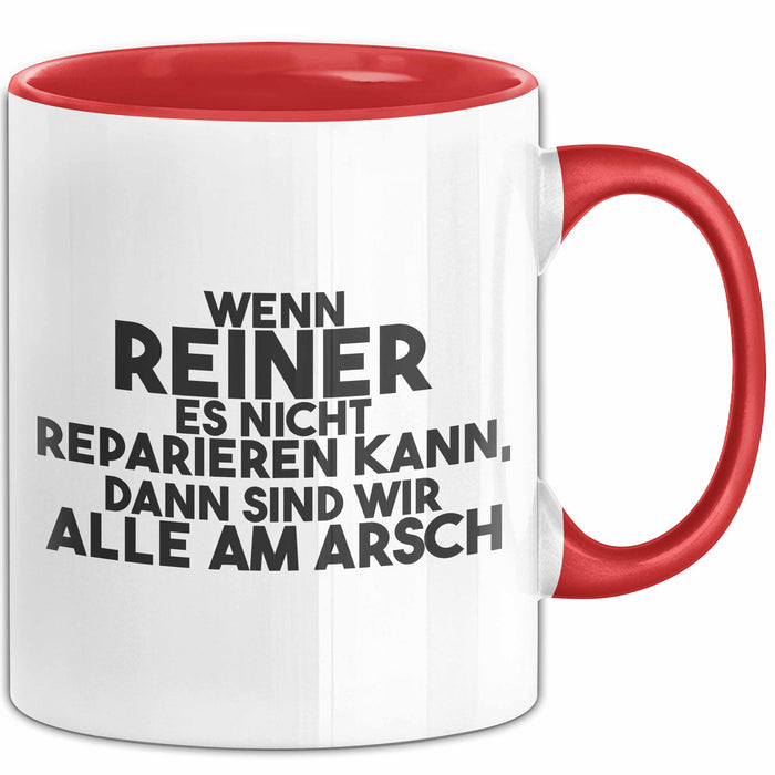 Reiner Tasse Wenn Reiner Nicht Repariert, Sind Wir Am Arsch Geschenk Rot Trendation