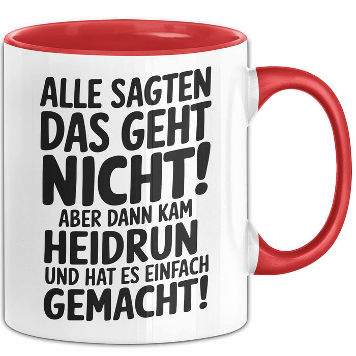 Heidrun Tasse Geschenk Alle Sagten Das Geht Nicht Aber Dann Kam Heidrun Und Hat Es Einfach Gemacht Geschenkidee Becher mit Name Rot Trendation