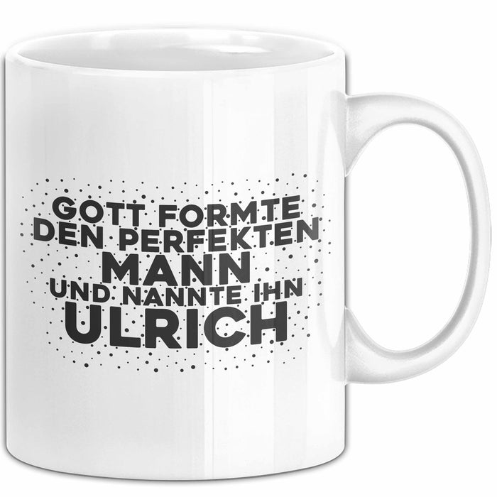 Ulrich Tasse Gott Formte Den Perfekten Mann Und Nannte Ihn Ulrich Geschenk