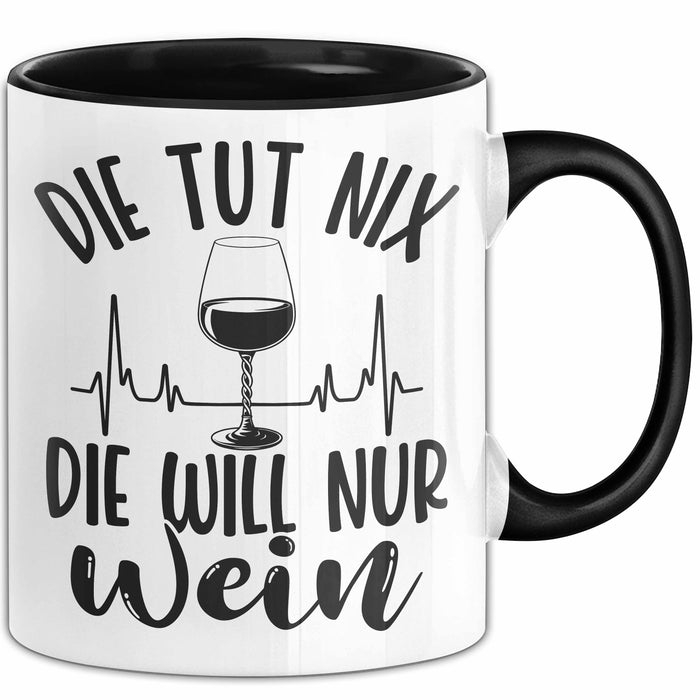 Weintrinkerin Tasse Geschenk Die Tut Nix Die Will Nur Wein Kaffee-Becher Trendation