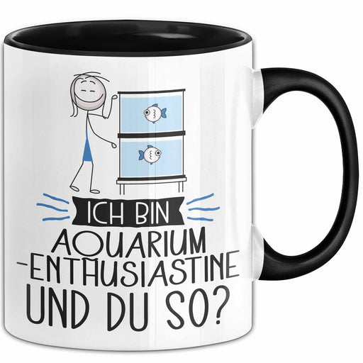 Aquarium-Enthusiastin Tasse Geschenk Ich Bin Aquarium-Enthusiastin Und Du So Geschenkidee Lustiger Spruch Becher Trendation