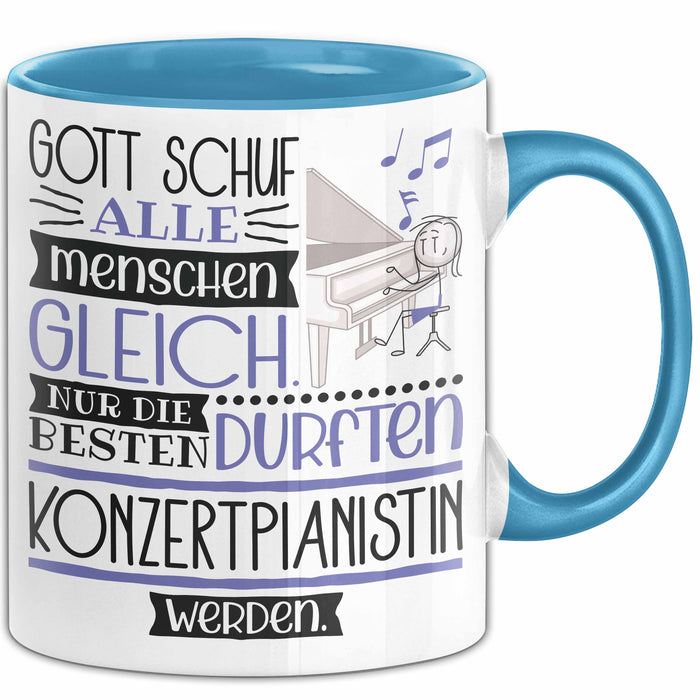 Konzertpianistin Geschenk Becher Tasse Gott Schuf Alle Menschen Gleich Nur Die Besten Durfeten Konzertpianistin Werden Geschenkidee Lustig Blau Trendation