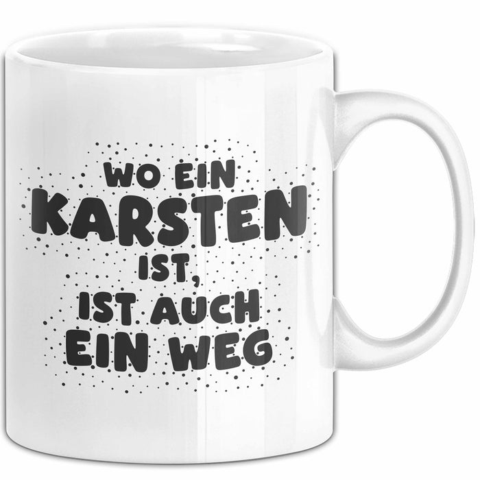 Karsten Tasse Wo Ein Karsten Ist, Ist Auch Ein Weg Geschenk