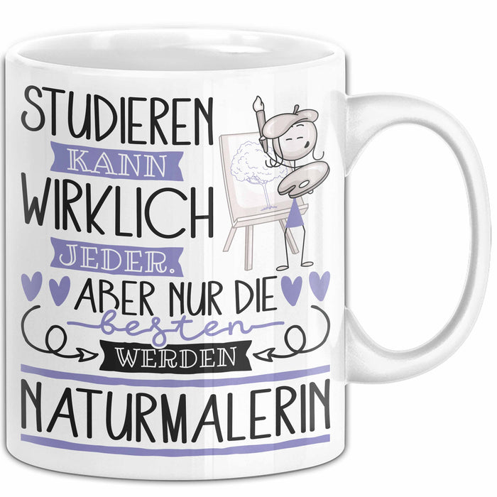 Naturmalerin Tasse Lustiges Geschenk Studieren Kann Wirklich Jeder Nur Die Besten Werden Naturmalerin Weiß Trendation
