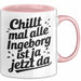 Ingeborg Tasse Geschenk Chillt Mal Alle Ingeborg Ist Ja Jetzt Da Geschenkidee Becher mit Name Rosa Trendation