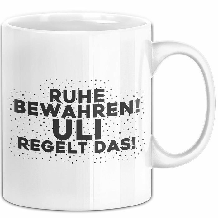 Uli Tasse Ruhe Bewahren! Uli Regelt Das! Geschenk