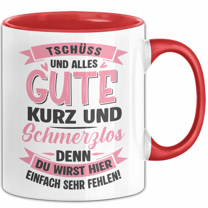 Büroarbeit Kollege Tasse Geschenk Lustige Geschenkidee Spruch Tschüss Und Alles Gute Kurz Und Schmerzlos Rot Trendation