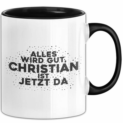 Christian Tasse Alles Wird Gut, Christian Ist Jetzt Da Geschenk Schwarz Trendation