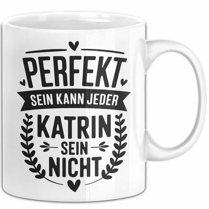 Katrin Tasse Geschenk Perfekt Sein Kann Jeder Geschenkidee Geburtstag Weiß Trendation