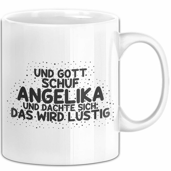 Angelika Tasse Und Gott Schuf Angelika Und Dachte Sich: Das Wird Lustig