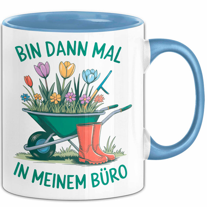 Garten Pflanzen Gärtner Tasse Geschenk Lustige Geschenkidee Spruch Bin Dann Mal In Meinem Büro Blau Trendation