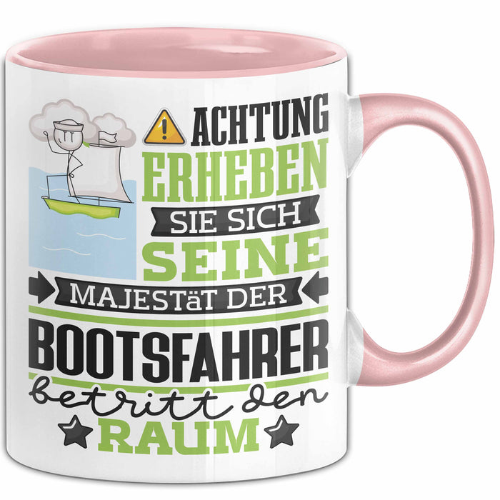 Bootsfahrer Geschenk Tasse Lustiger Spruch Erheben Sie Sich Der Bootsfahrer Betritt den Raum Rosa Trendation