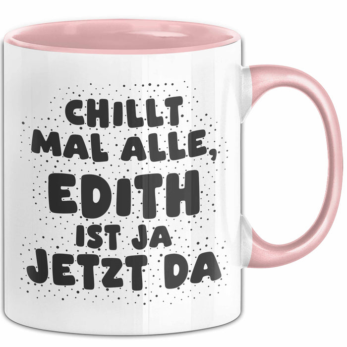 Edith Tasse Chillt Mal Alle, Edith Ist Ja Jetzt Da Geschenk
