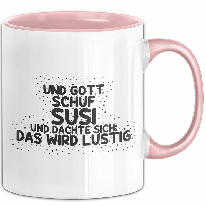 Susi Tasse Und Gott Schuf Susi Und Dachte Sich: Das Wird Lustig Geschenk