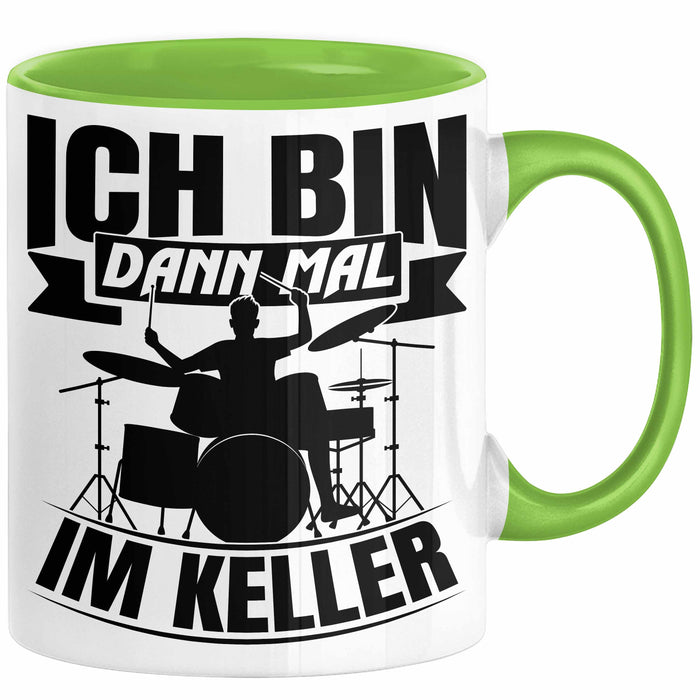 Schlagzeug-Spieler Geschenk Drummer Tasse Geschenkidee Spruch Ich Bin Dann Mal Im Keller Schlagzeuger Grün Trendation