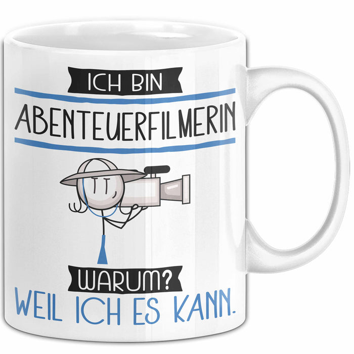 Abenteuerfilmerin Tasse Geschenk Ich Bin Abenteuerfilmerin Warum Weil Ich Es Kann Geschenkidee Geburtstag Weiß Trendation